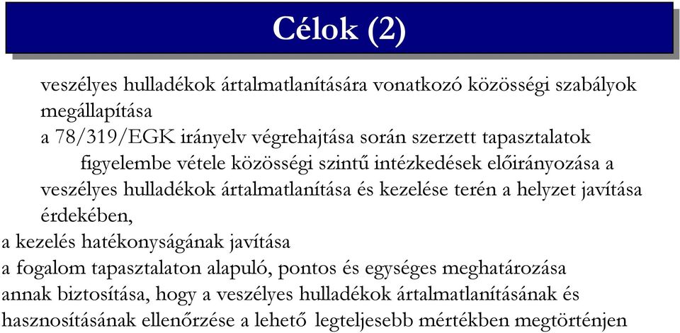 terén a helyzet javítása érdekében, a kezelés hatékonyságának javítása a fogalom tapasztalaton alapuló, pontos és egységes meghatározása