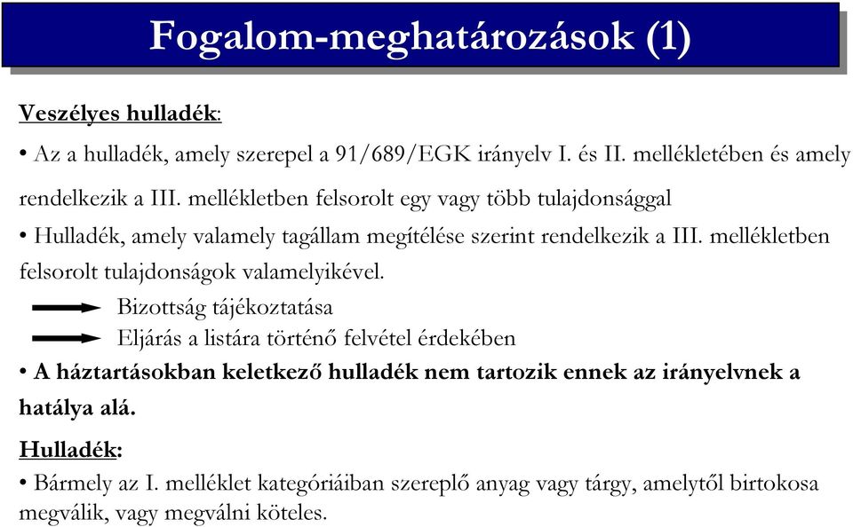 mellékletben felsorolt tulajdonságok valamelyikével.