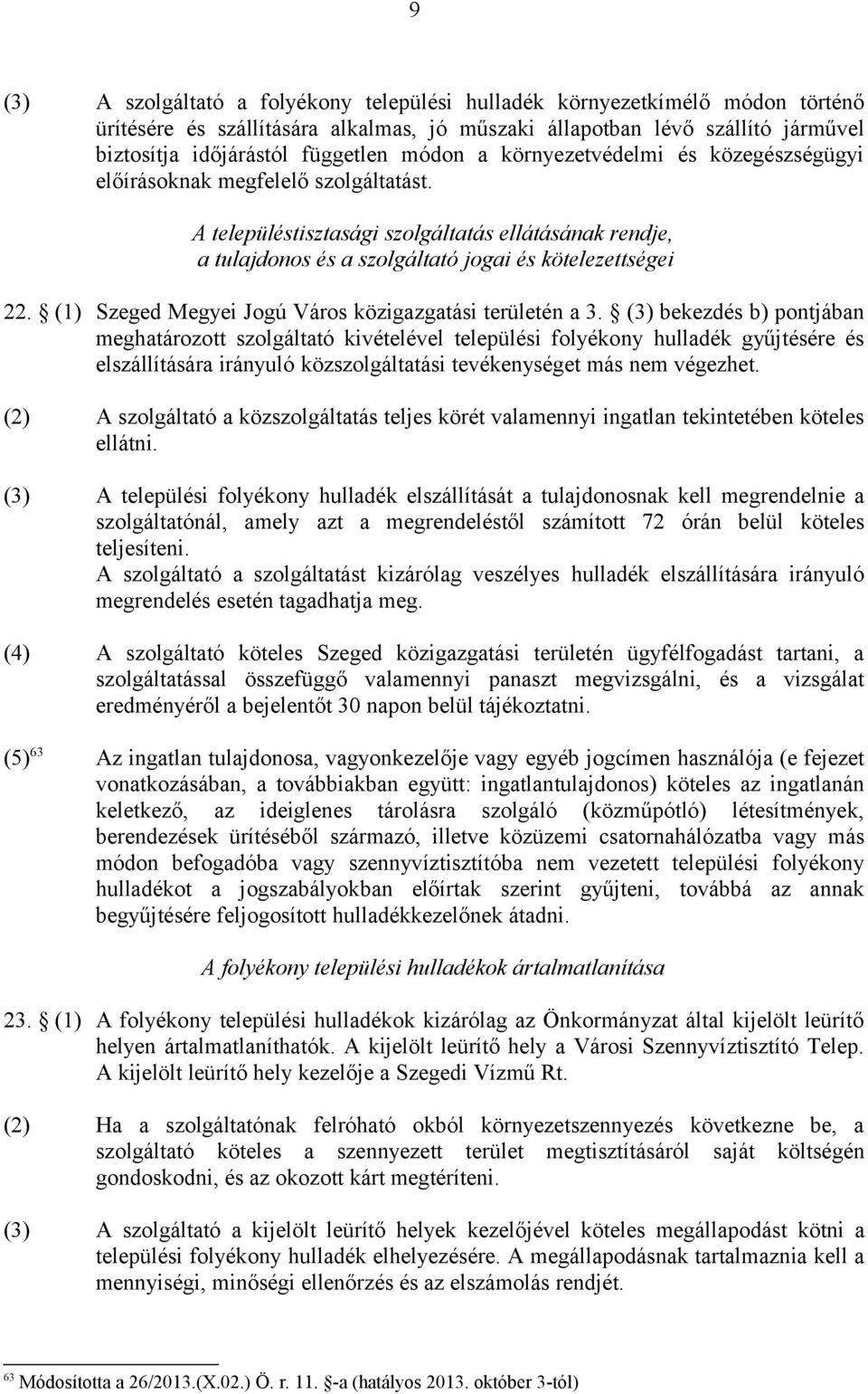 (1) Szeged Megyei Jogú Város közigazgatási területén a 3.