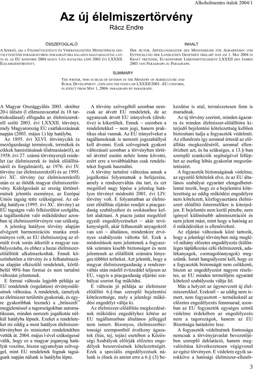 MAI 2004 IN KRAFT TRETENDE, EU-KONFORME LEBENSMITTELGESETZ LXXXII DES JAHRES 2003 VON PARAGRAPH ZU PARAGRAPH.