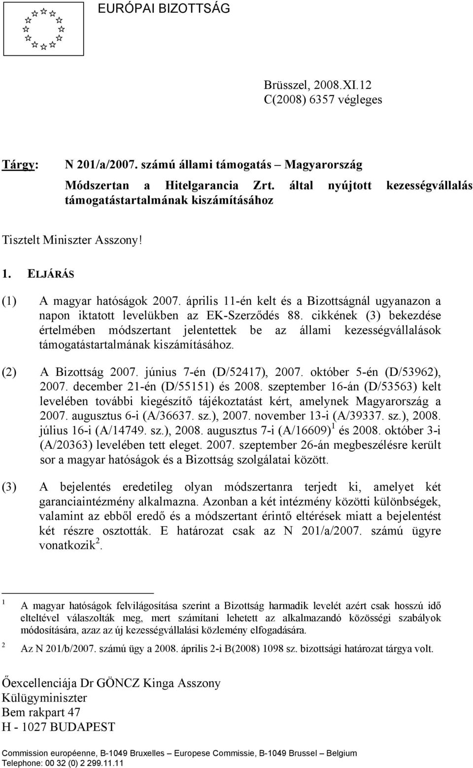 április 11-én kelt és a Bizottságnál ugyanazon a napon iktatott levelükben az EK-Szerződés 88.