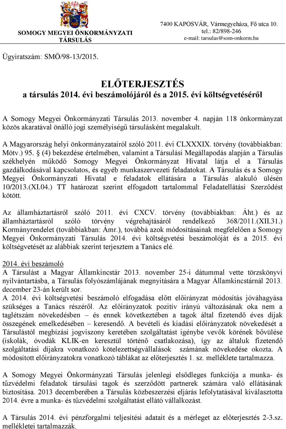 A Magyarország helyi önkormányzatairól szóló 2011. évi CLXXXIX. törvény (továbbiakban: Mötv.) 95.