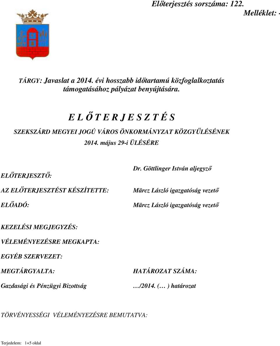 május 29-i ÜLÉSÉRE ELİTERJESZTİ: AZ ELİTERJESZTÉST KÉSZÍTETTE: ELİADÓ: Dr.