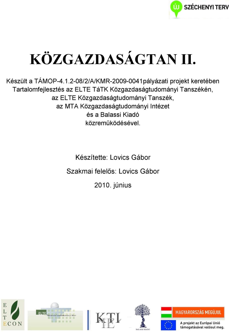 Közgazdaságtudományi Tanszékén, az ELTE Közgazdaságtudományi Tanszék, az MTA