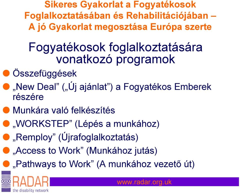 felkészítés WORKSTEP (Lépés a munkához) Remploy