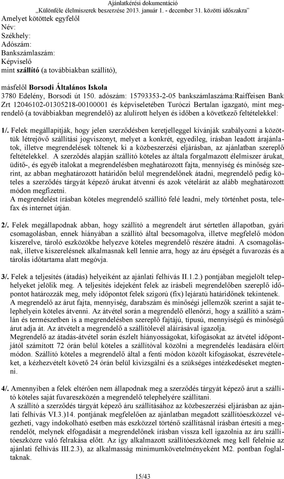 időben a következő feltételekkel: 1/.