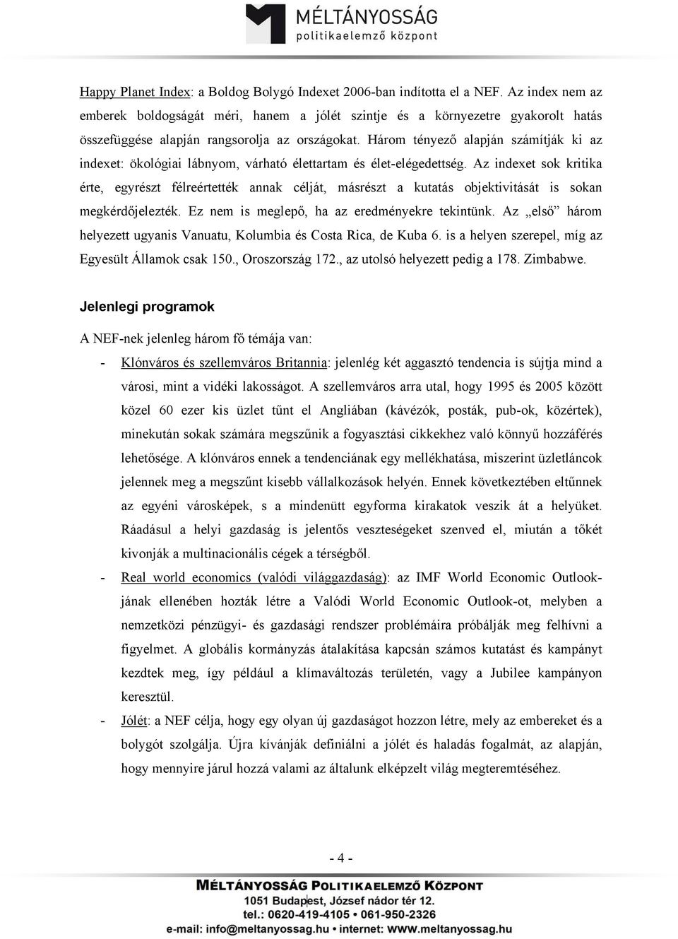 Három tényező alapján számítják ki az indexet: ökológiai lábnyom, várható élettartam és élet-elégedettség.