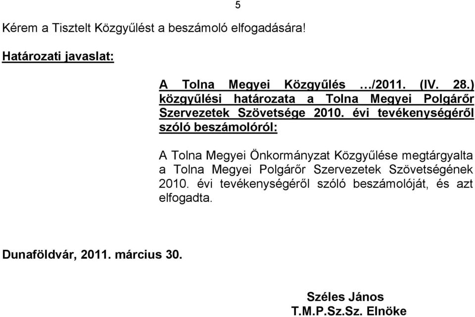 évi tevékenységéről szóló beszámolóról: A Tolna Megyei Önkormányzat Közgyűlése megtárgyalta a Tolna Megyei Polgárőr