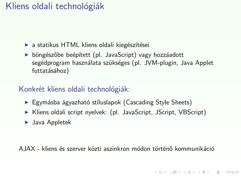 JVM-plugin, Java Applet futtatásához) Konkrét kliens oldali technológiák: Egymásba ágyazható stíluslapok