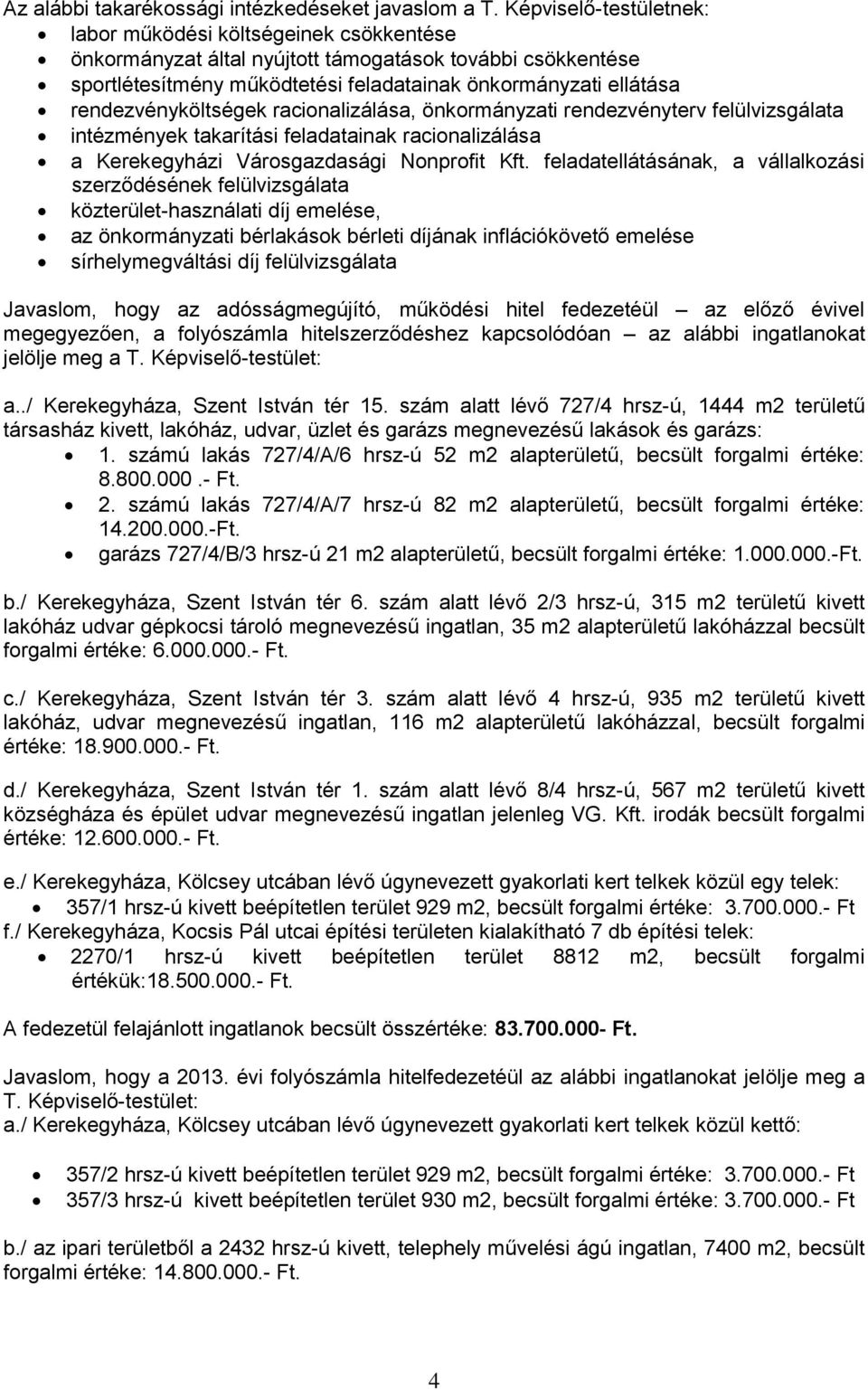 rendezvényköltségek racionalizálása, önkormányzati rendezvényterv felülvizsgálata intézmények takarítási feladatainak racionalizálása a Kerekegyházi Városgazdasági Nonprofit Kft.