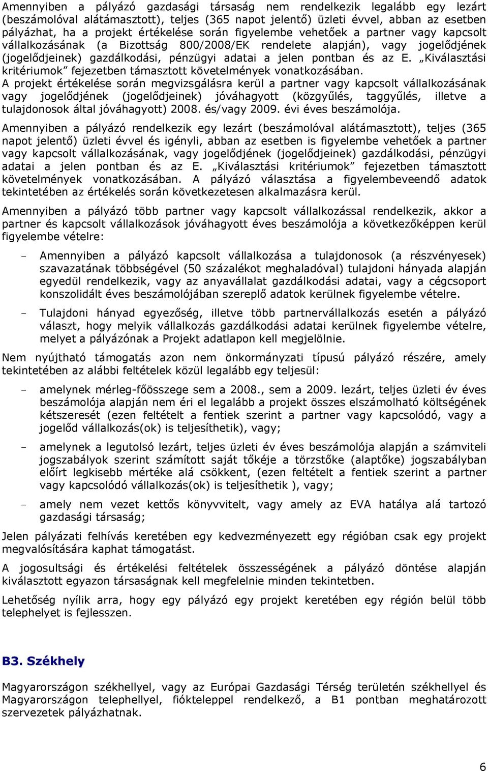Kiválasztási kritériumok fejezetben támasztott követelmények vonatkozásában.