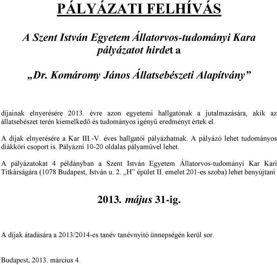 eredményt értek el. A díjak elnyerésére a Kar III.-V. éves hallgatói pályázhatnak.