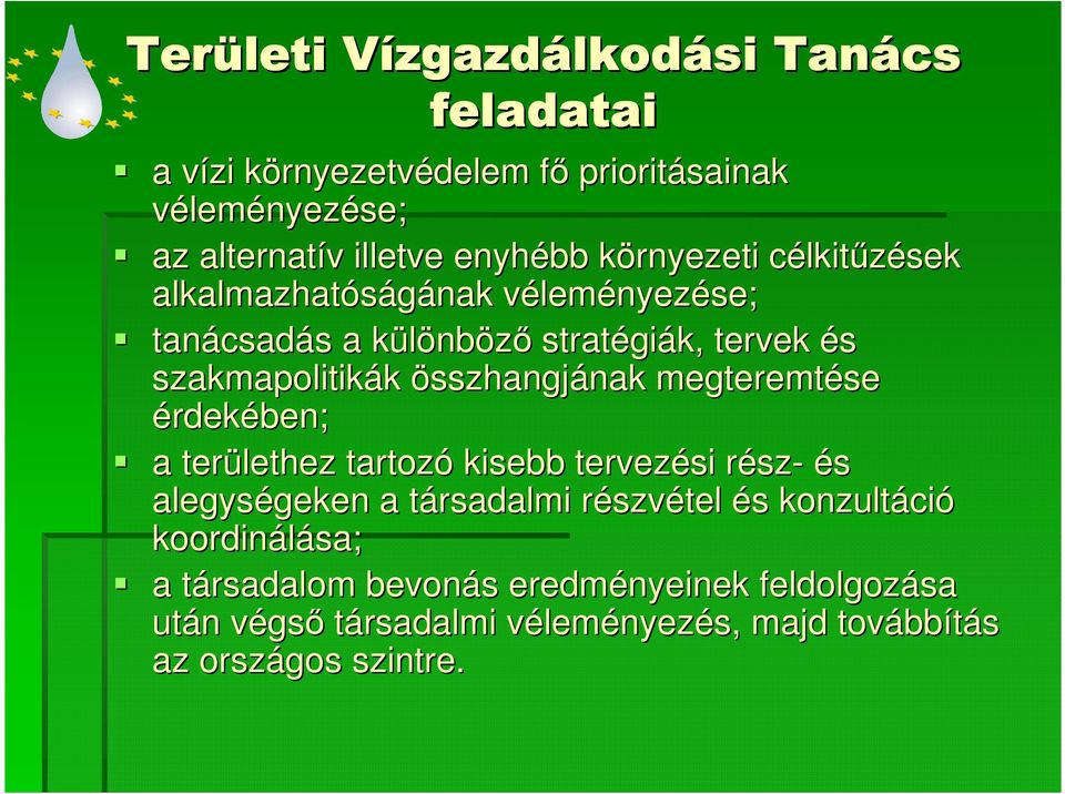 összhangjának nak megteremtése érdekében; a területhez tartozó kisebb tervezési részr sz- és alegységeken geken a társadalmi t részvr szvétel és s