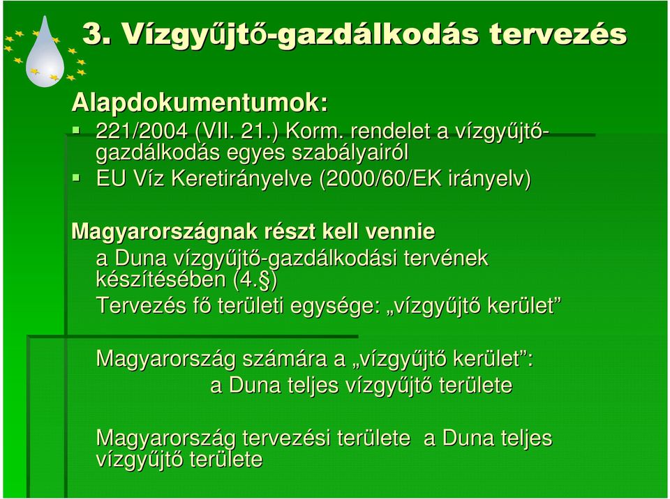 Magyarországnak gnak részt r kell vennie a Duna vízgyv zgyőjtı-gazdálkodási tervének készítésében (4.