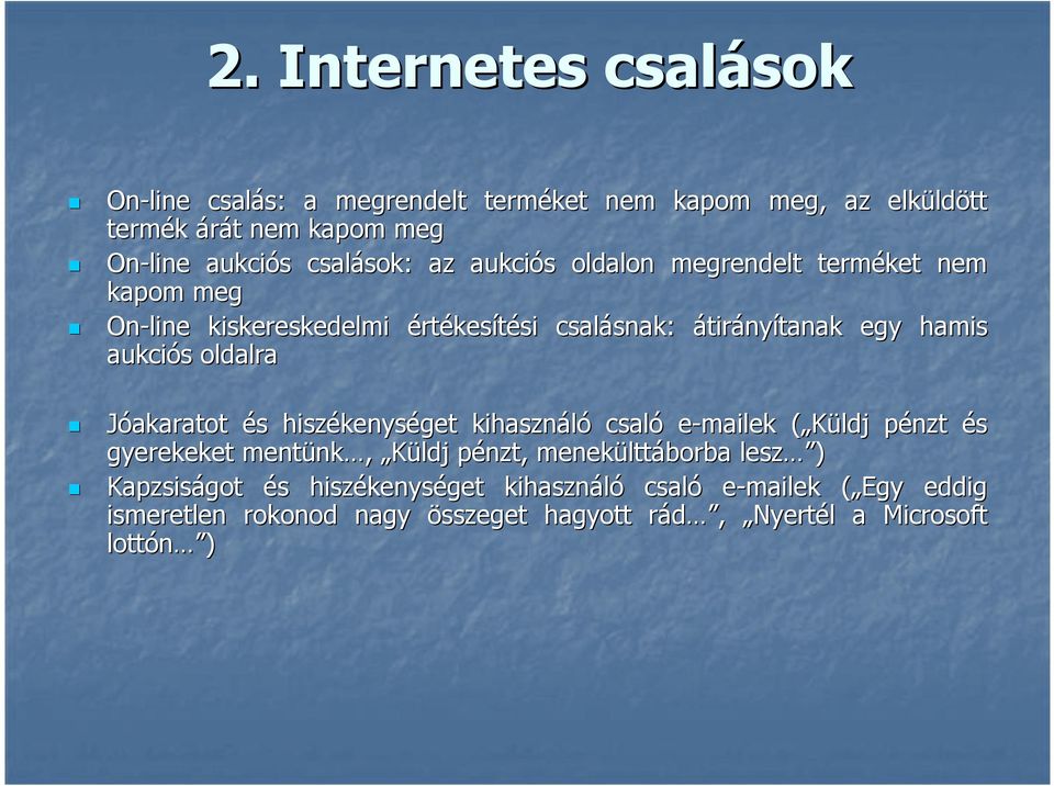 oldalra Jóakaratot és s hiszékenys kenységet kihasználó csaló e-mailek ( Küldj( pénzt p és gyerekeket mentünk nk, Küldj pénzt, p menekültt lttáborba lesz