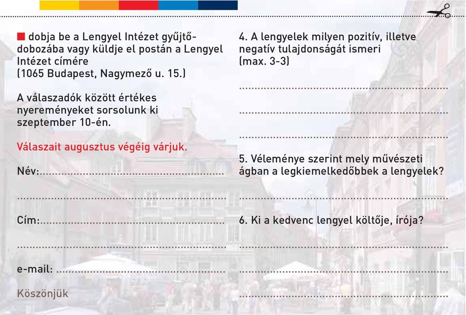 Név:... Cím:... e-mail:... Köszönjük 4. A lengyelek milyen pozitív, illetve negatív tulajdonságát ismeri (max.