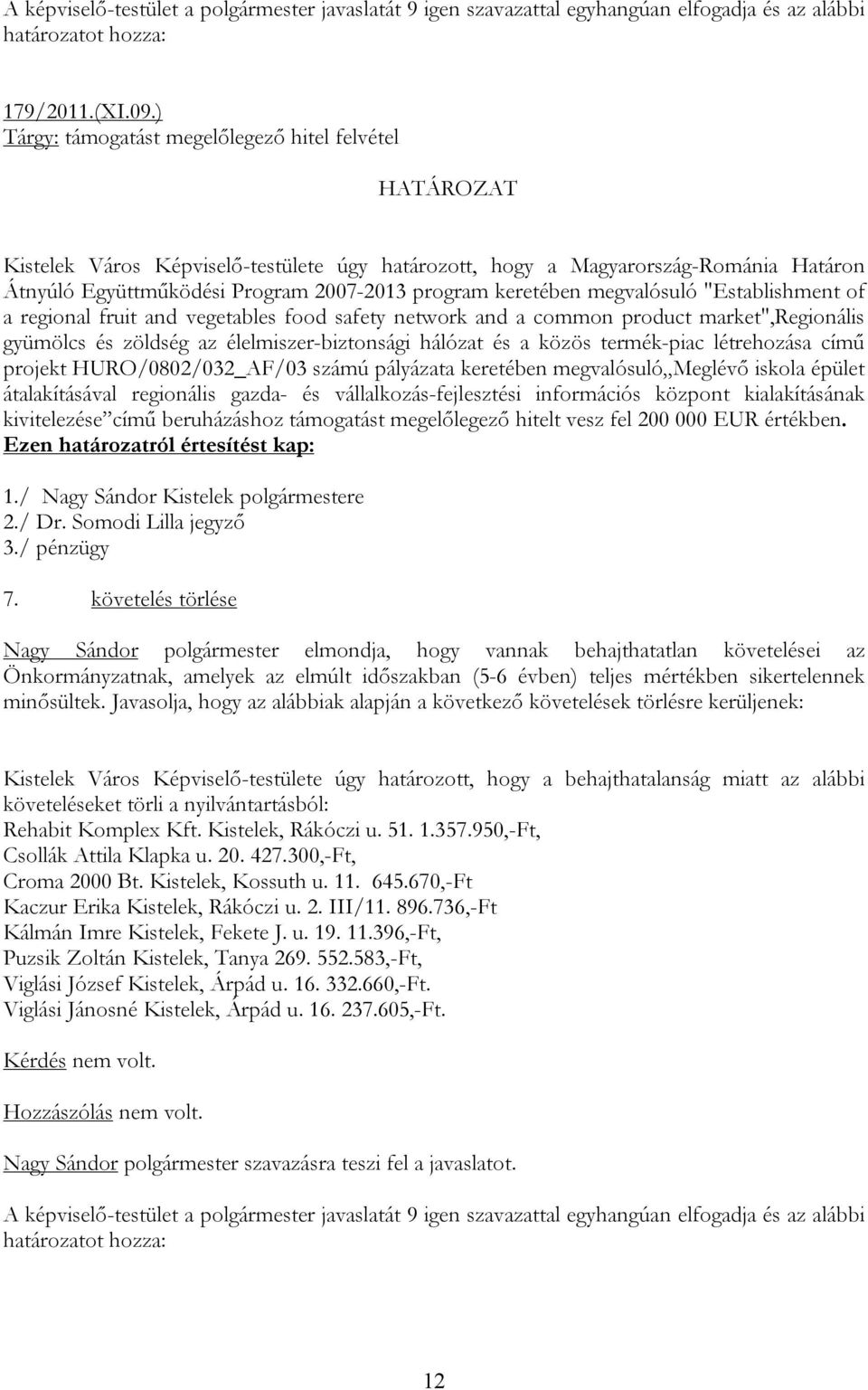 megvalósuló "Establishment of a regional fruit and vegetables food safety network and a common product market",regionális gyümölcs és zöldség az élelmiszer-biztonsági hálózat és a közös termék-piac