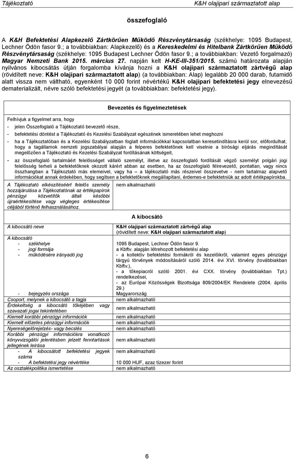 ; a továbbiakban: Vezető forgalmazó) Magyar Nemzeti Bank 2015. március 27. napján kelt H-KE-III-351/2015.