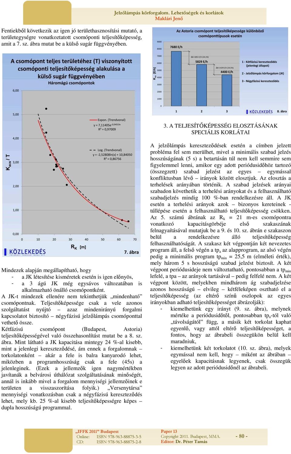 önálló csomópontként. A JK-t mindezek ellenére nem tekinthetjük mindenható csomópontnak.