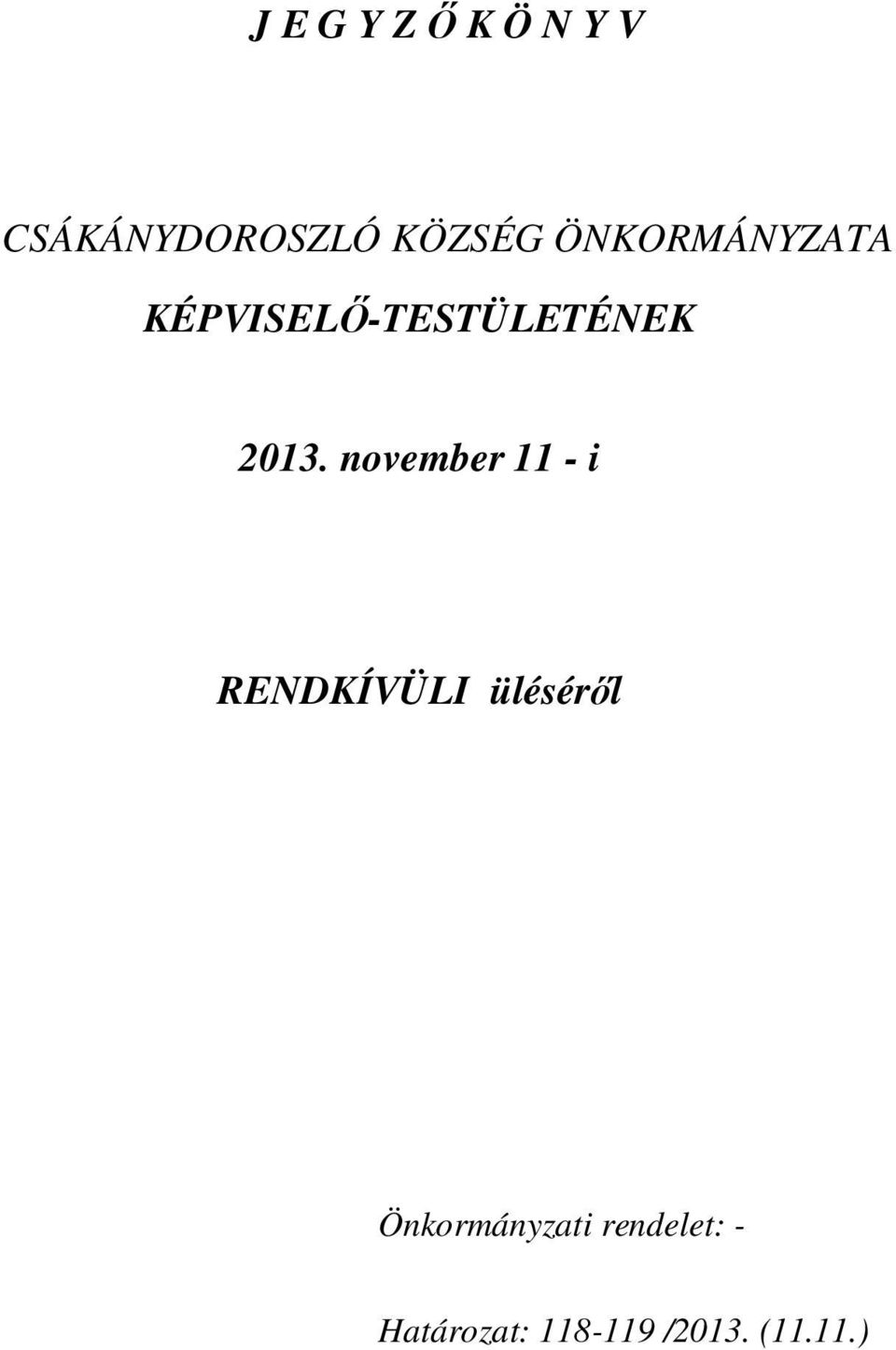 november 11 - i RENDKÍVÜLI üléséről