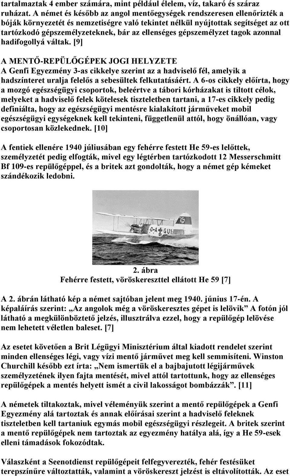 ellenséges gépszemélyzet tagok azonnal hadifogollyá váltak.