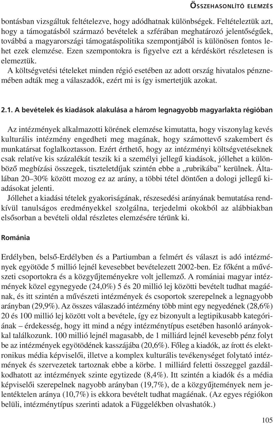Ezen szempontokra is figyelve ezt a kérdéskört részletesen is elemeztük.