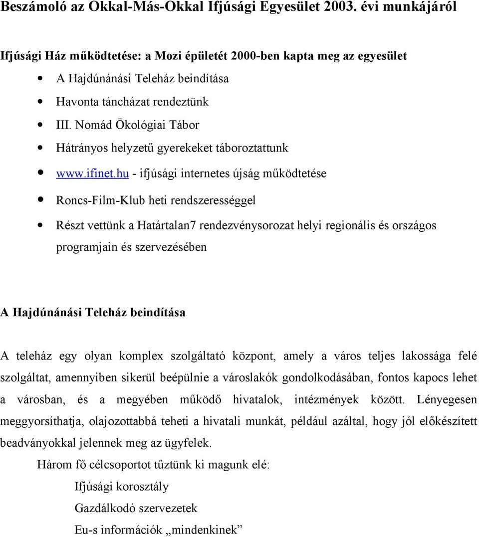 Nomád Ökológiai Tábor Hátrányos helyzetű gyerekeket táboroztattunk www.ifinet.
