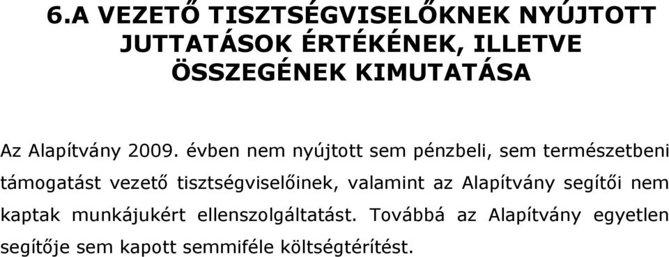 évben nem nyújtott sem pénzbeli, sem természetbeni támogatást vezető