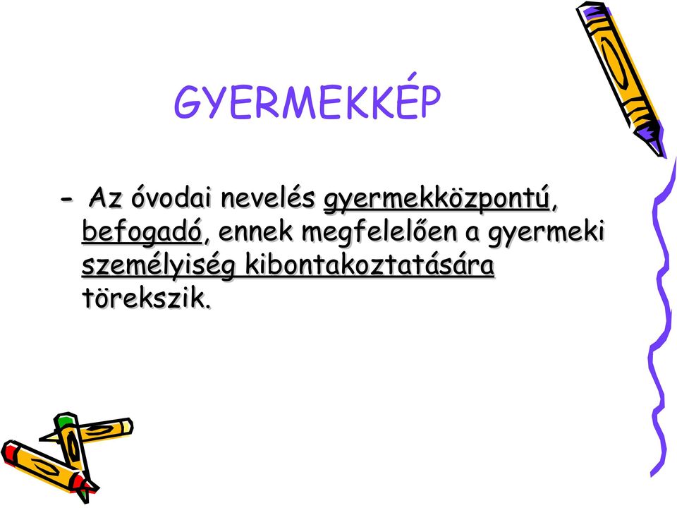 ennek megfelelően a gyermeki