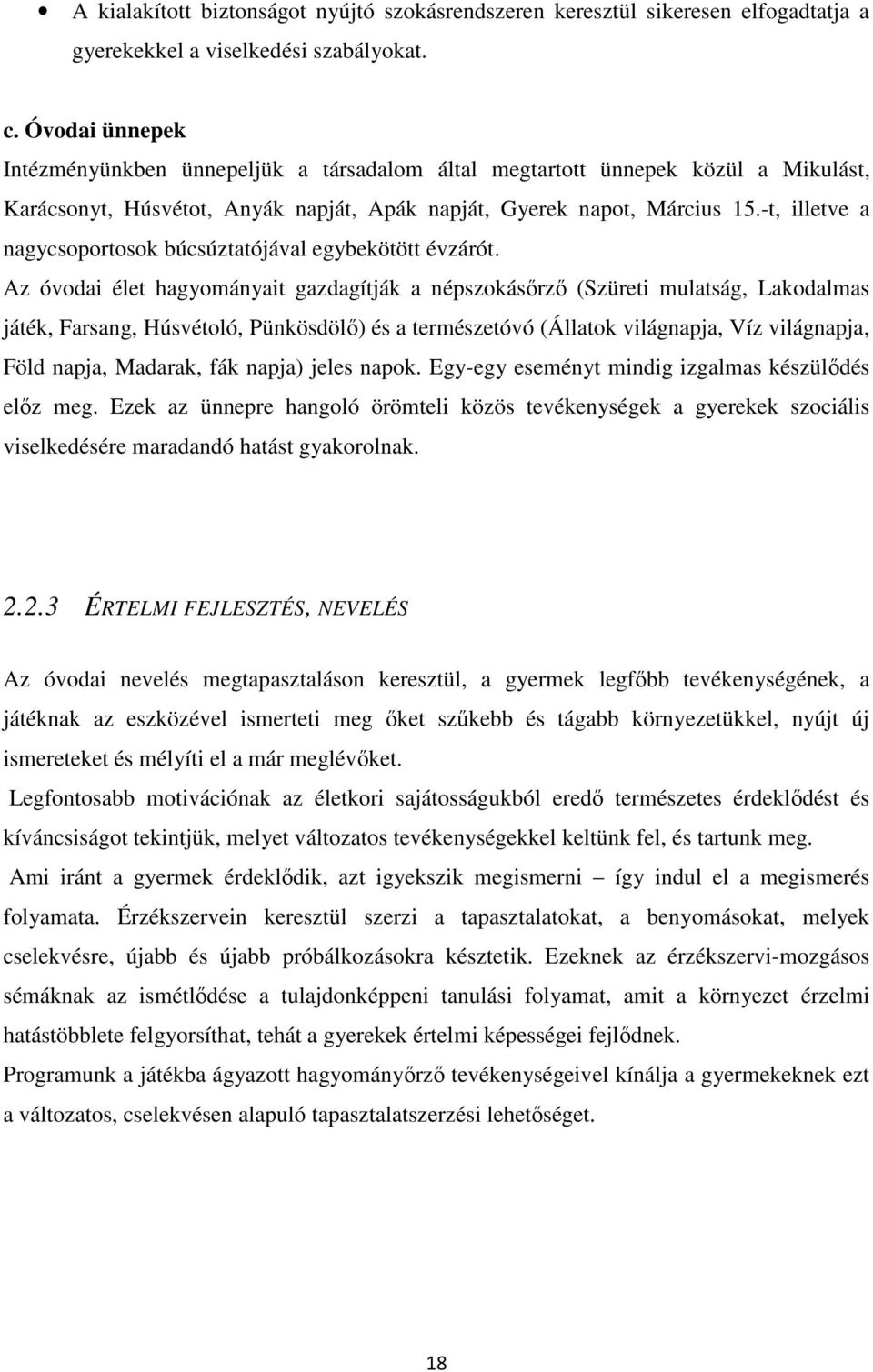 -t, illetve a nagycsoportosok búcsúztatójával egybekötött évzárót.