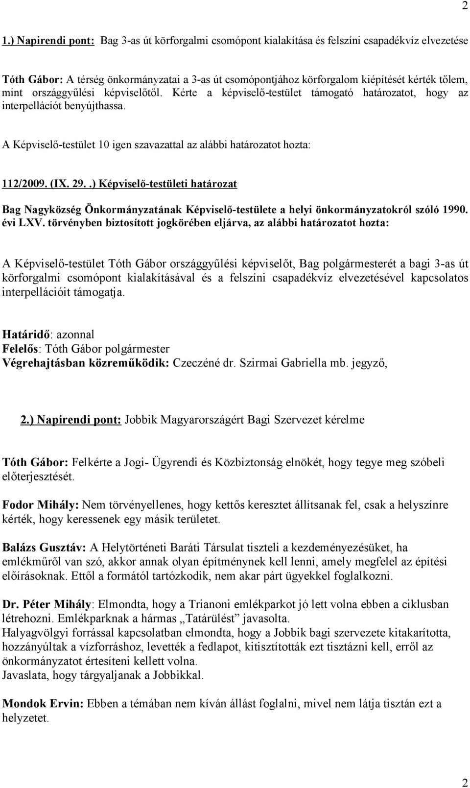 (IX. 29..) Képviselő-testületi határozat Bag agyközség Önkormányzatának Képviselő-testülete a helyi önkormányzatokról szóló 1990. évi LXV.