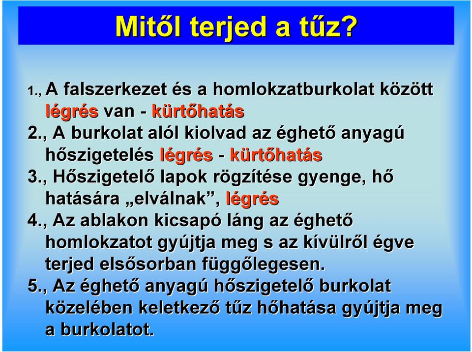 , HőszigetelH szigetelő lapok rögzr gzítése gyenge, hőh hatására elválnak, légrés 4.