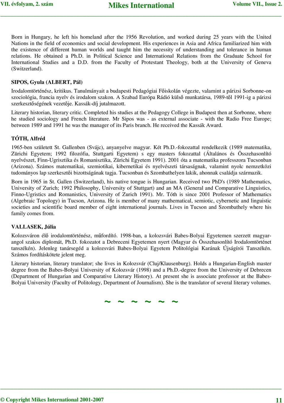 in Political Science and International Relations from the Graduate School for International Studies and a D.D. from the Faculty of Protestant Theology, both at the University of Geneva (Switzerland).