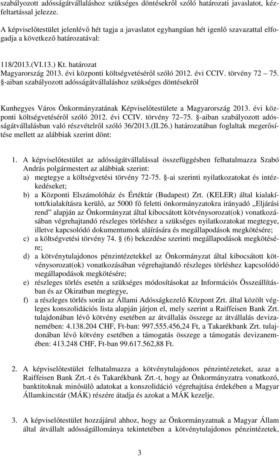 -aiban szabályozott adósságátvállaláshoz szükséges döntésekről Kunhegyes Város Önkormányzatának Képviselőtestülete a Magyarország 2013.