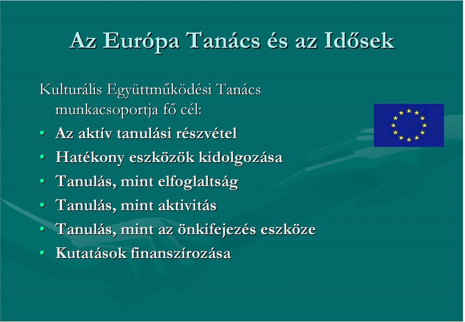 Hatékony eszközök k kidolgozása Tanulás, mint elfoglaltság Tanulás,