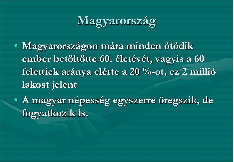 életévét, t, vagyis a 60 felettiek aránya elérte a 20