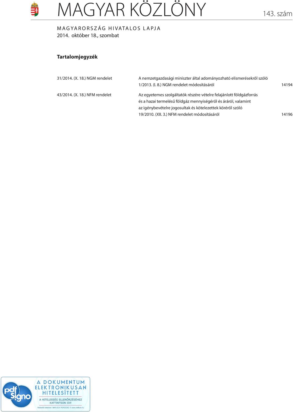 ) NGM rendelet A nemzetgazdasági miniszter által adományozható elismerésekről szóló 1/2013. (I. 8.