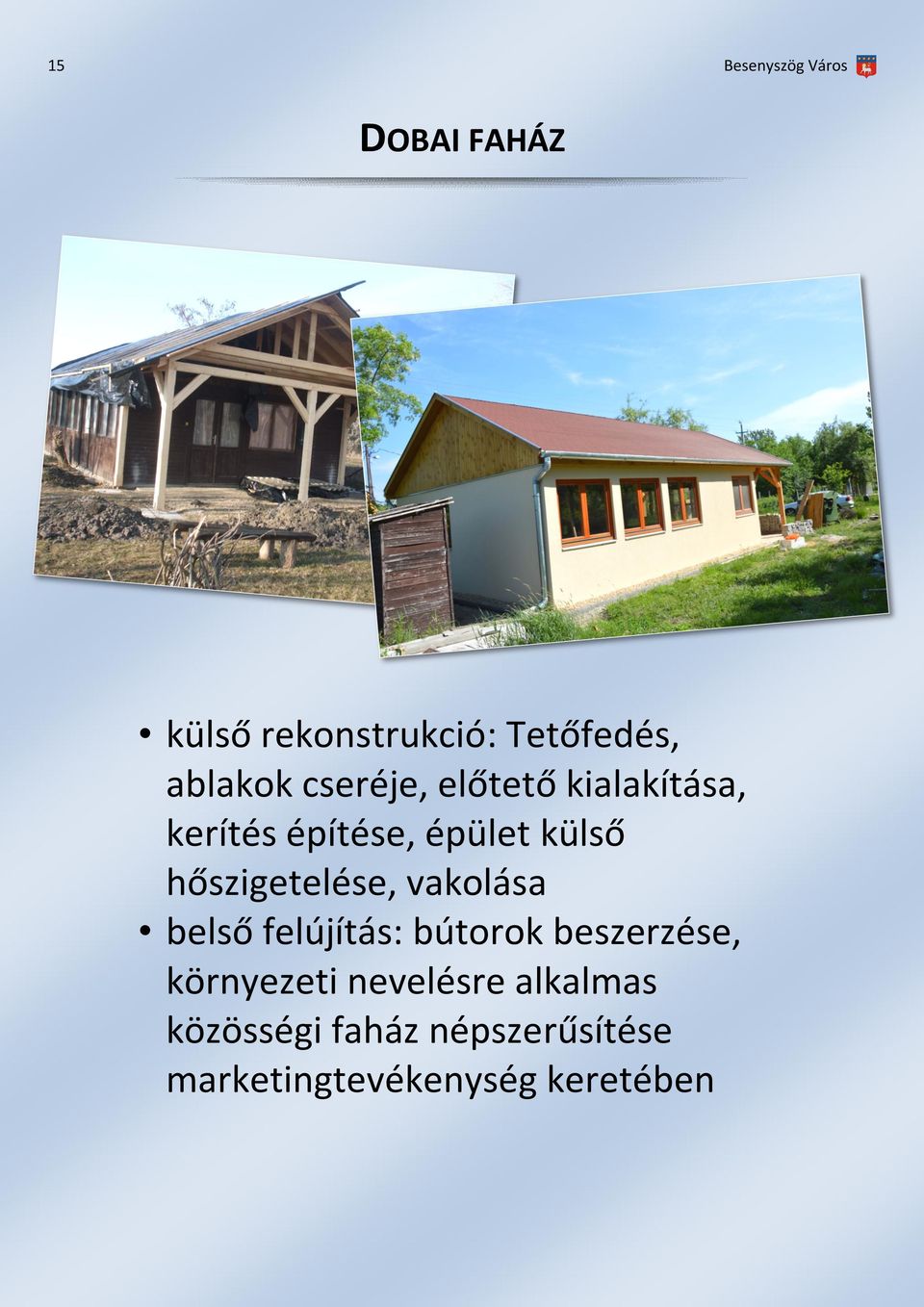 vakolása belső felújítás: bútorok beszerzése, környezeti nevelésre