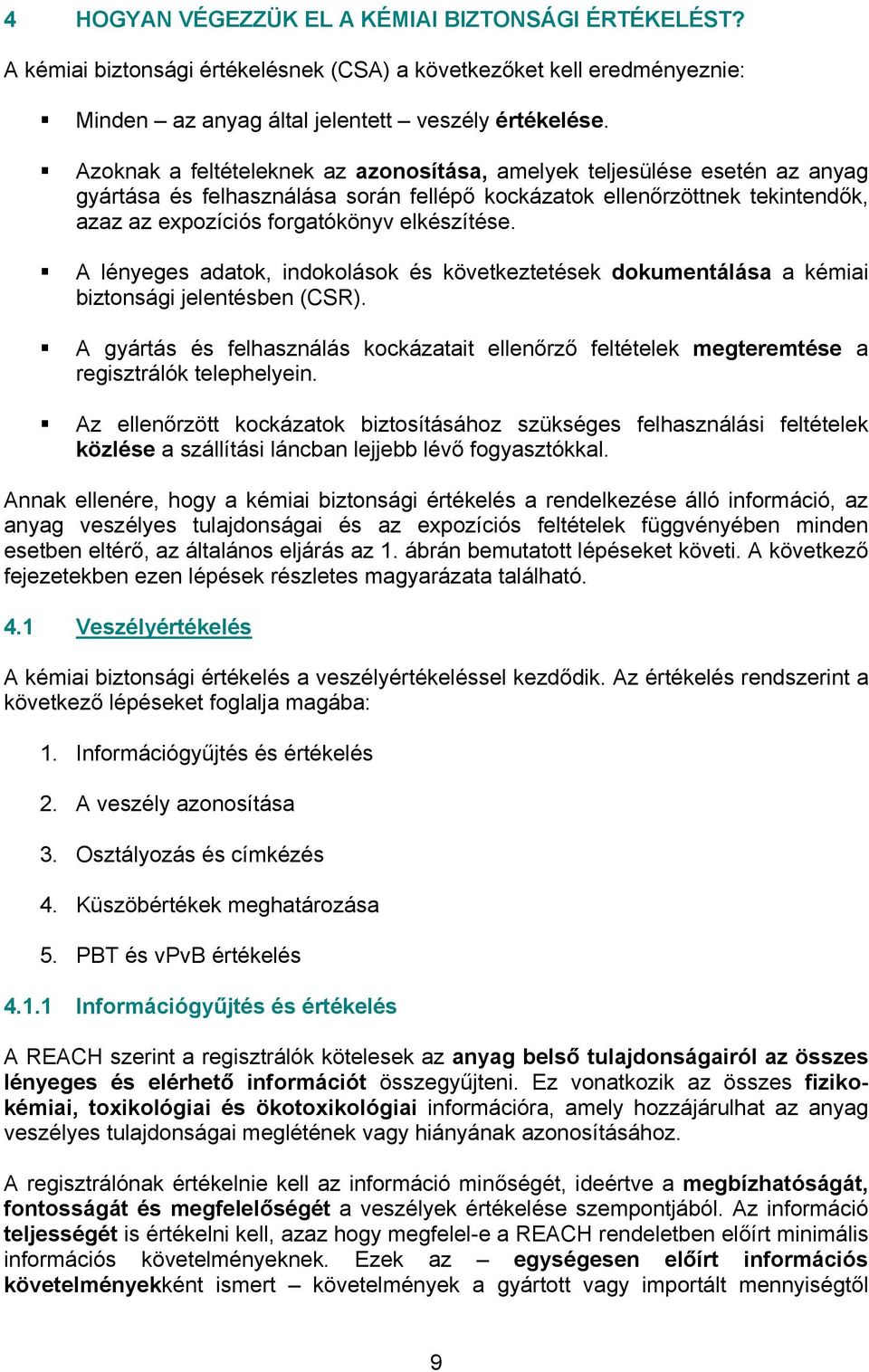 A lényeges adatok, indokolások és következtetések dokumentálása a kémiai biztonsági jelentésben (CSR).