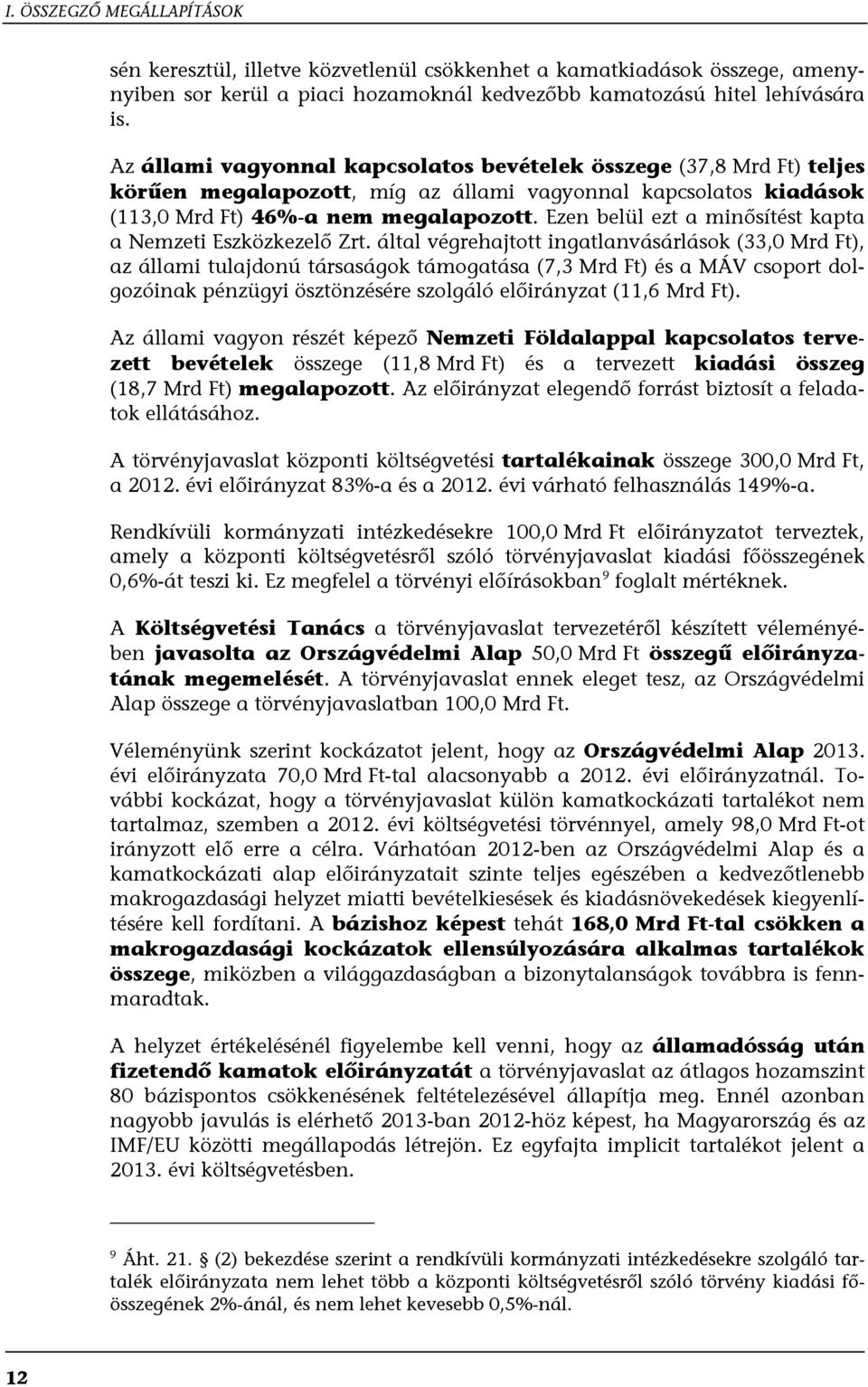Ezen belül ezt a minősítést kapta a Nemzeti Eszközkezelő Zrt.