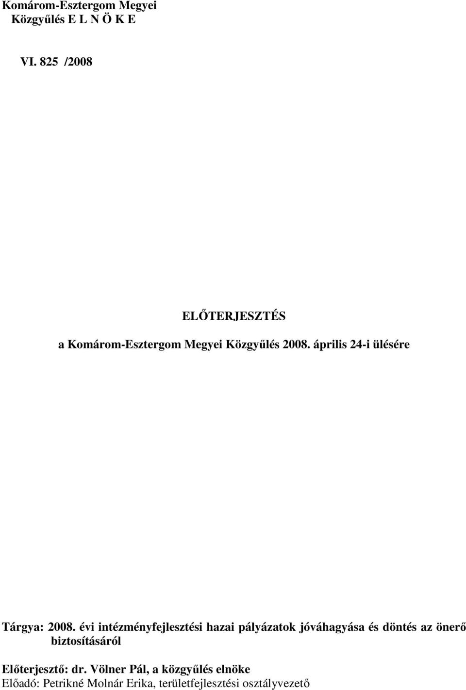 április 24-i ülésére Tárgya: 2008.