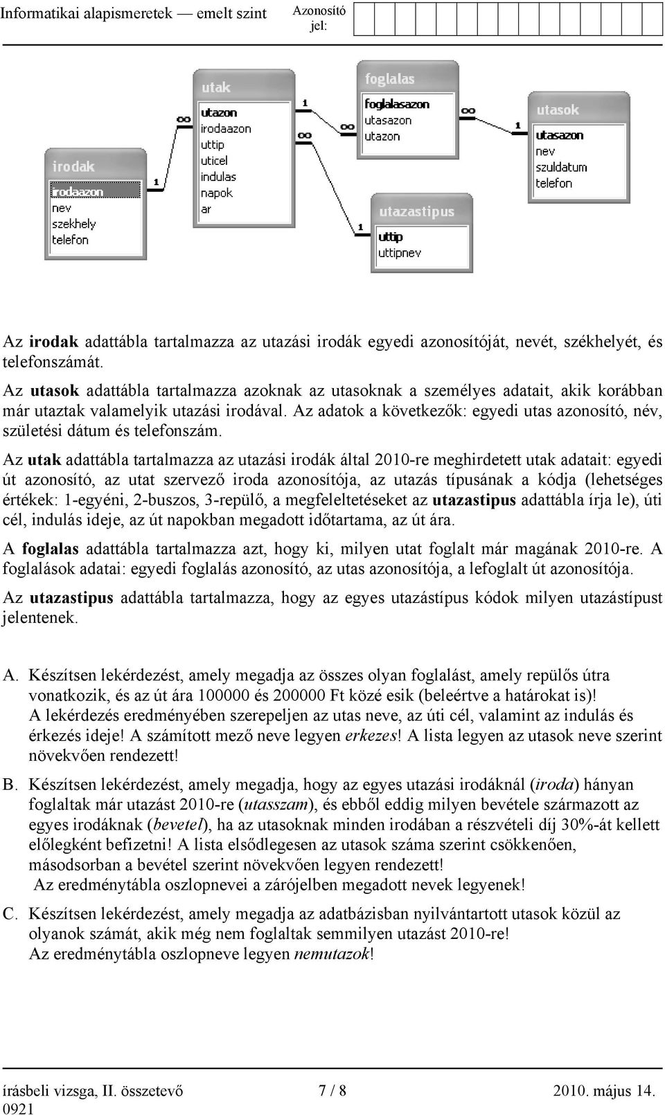 Az adatok a következők: egyedi utas azonosító, név, születési dátum és telefonszám.