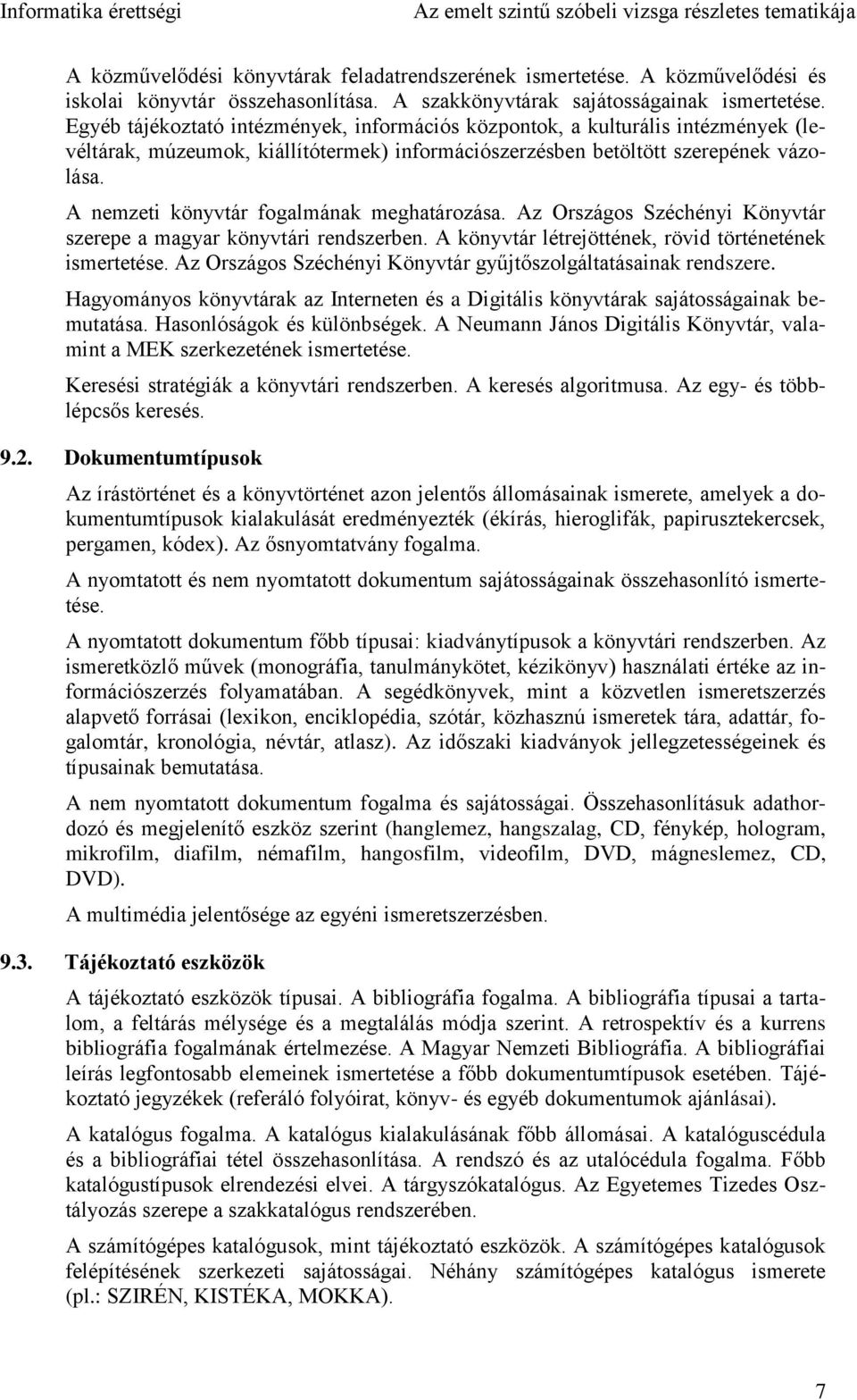 A nemzeti könyvtár fogalmának meghatározása. Az Országos Széchényi Könyvtár szerepe a magyar könyvtári rendszerben. A könyvtár létrejöttének, rövid történetének ismertetése.