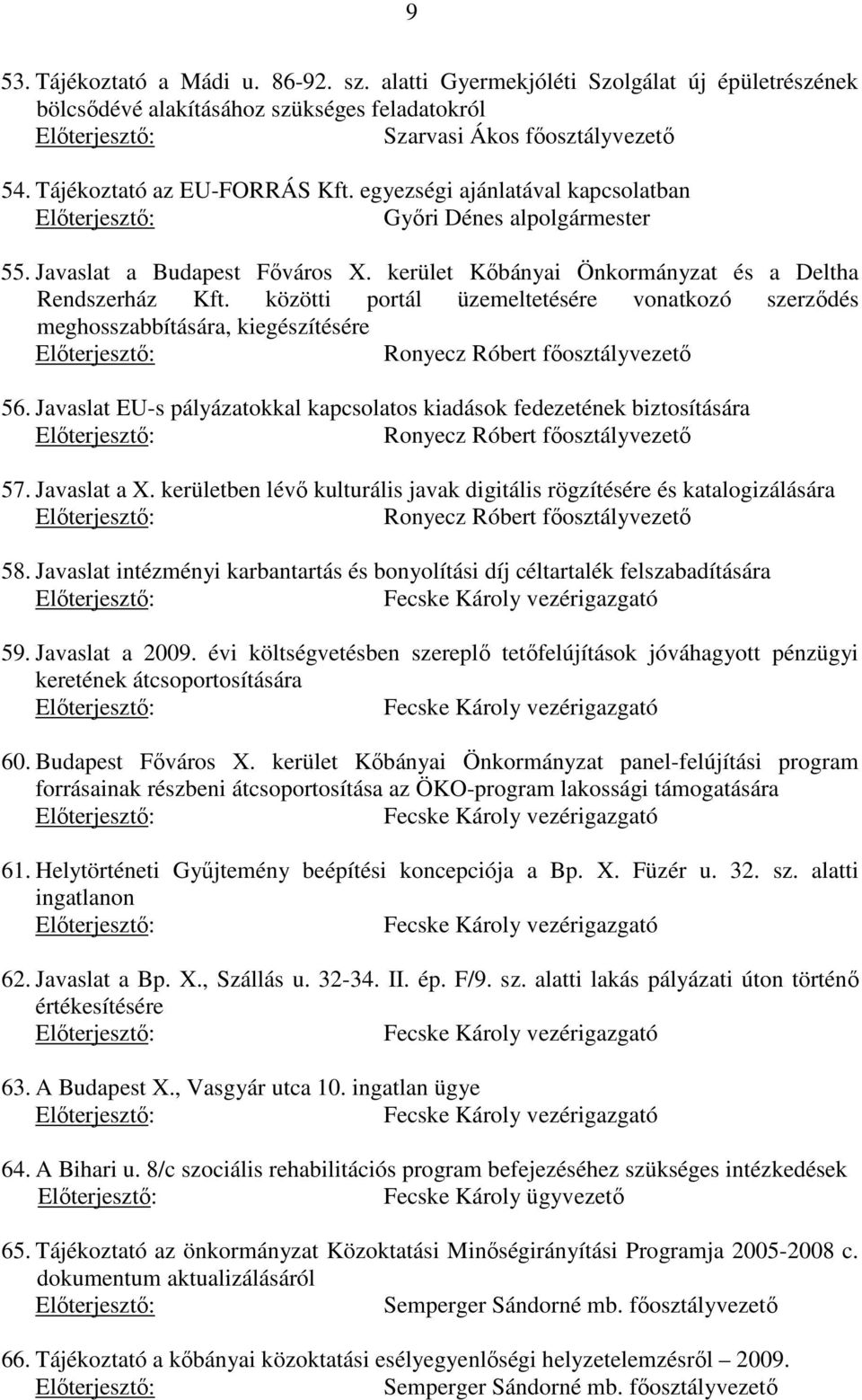 közötti portál üzemeltetésére vonatkozó szerződés meghosszabbítására, kiegészítésére Ronyecz Róbert főosztályvezető 56.