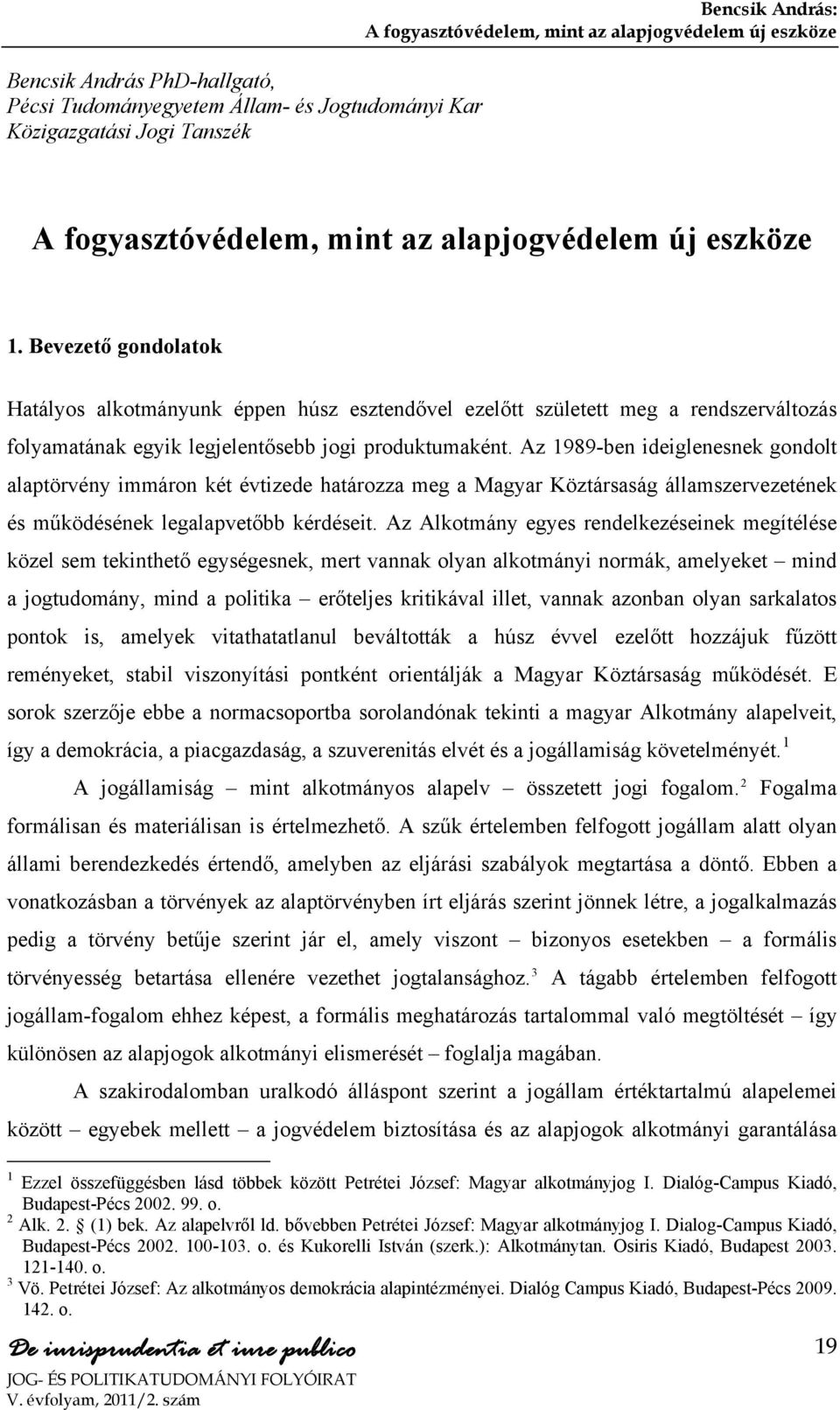 Az 1989-ben ideiglenesnek gondolt alaptörvény immáron két évtizede határozza meg a Magyar Köztársaság államszervezetének és működésének legalapvetőbb kérdéseit.