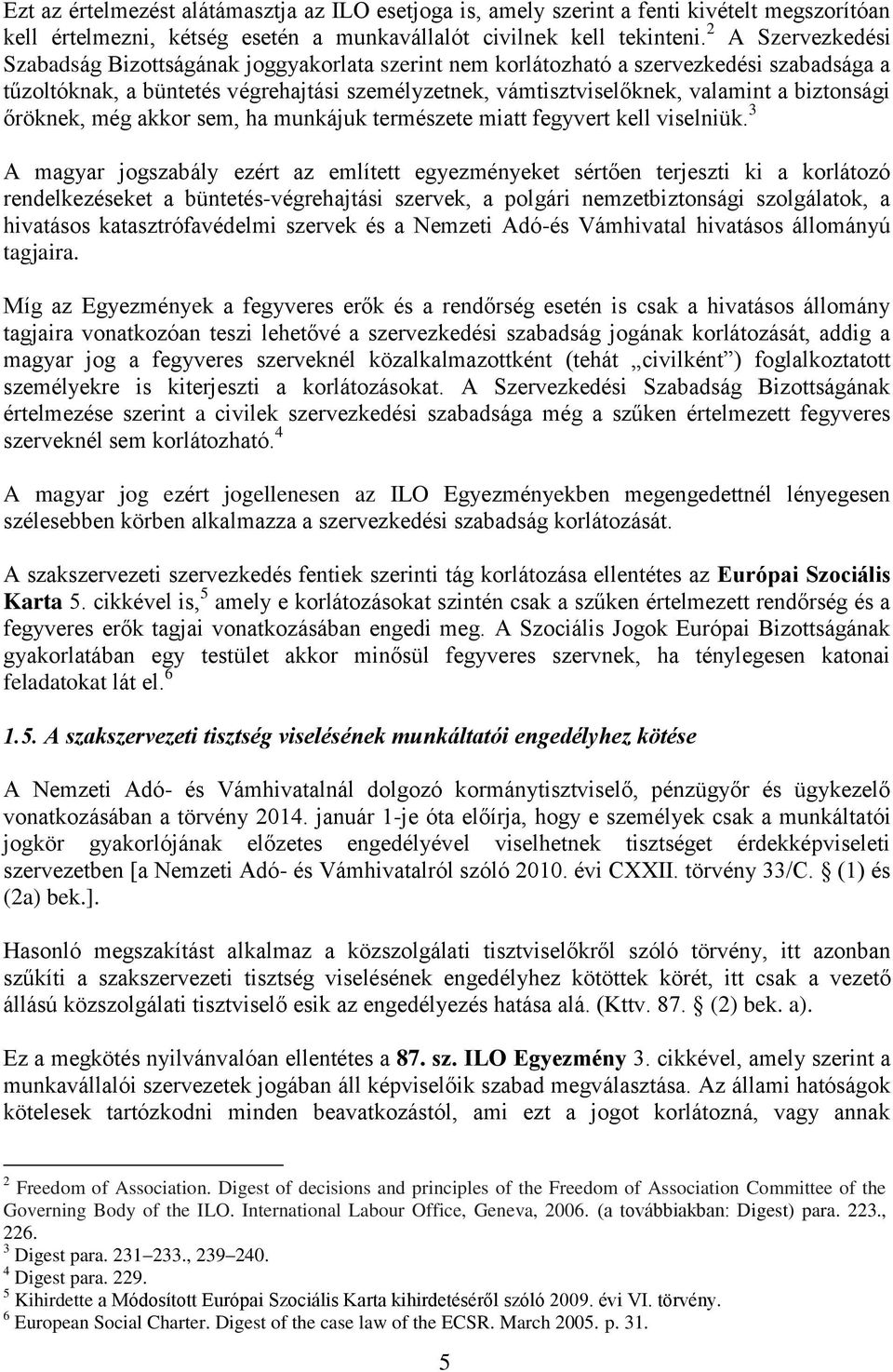 biztonsági őröknek, még akkor sem, ha munkájuk természete miatt fegyvert kell viselniük.