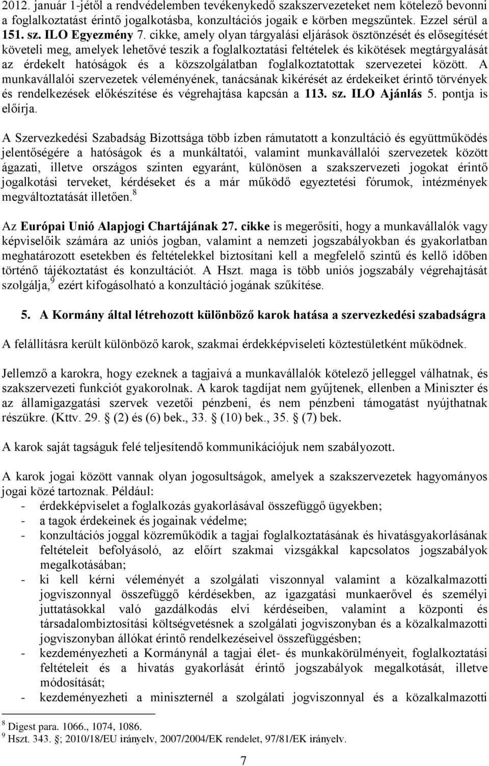 közszolgálatban foglalkoztatottak szervezetei között.