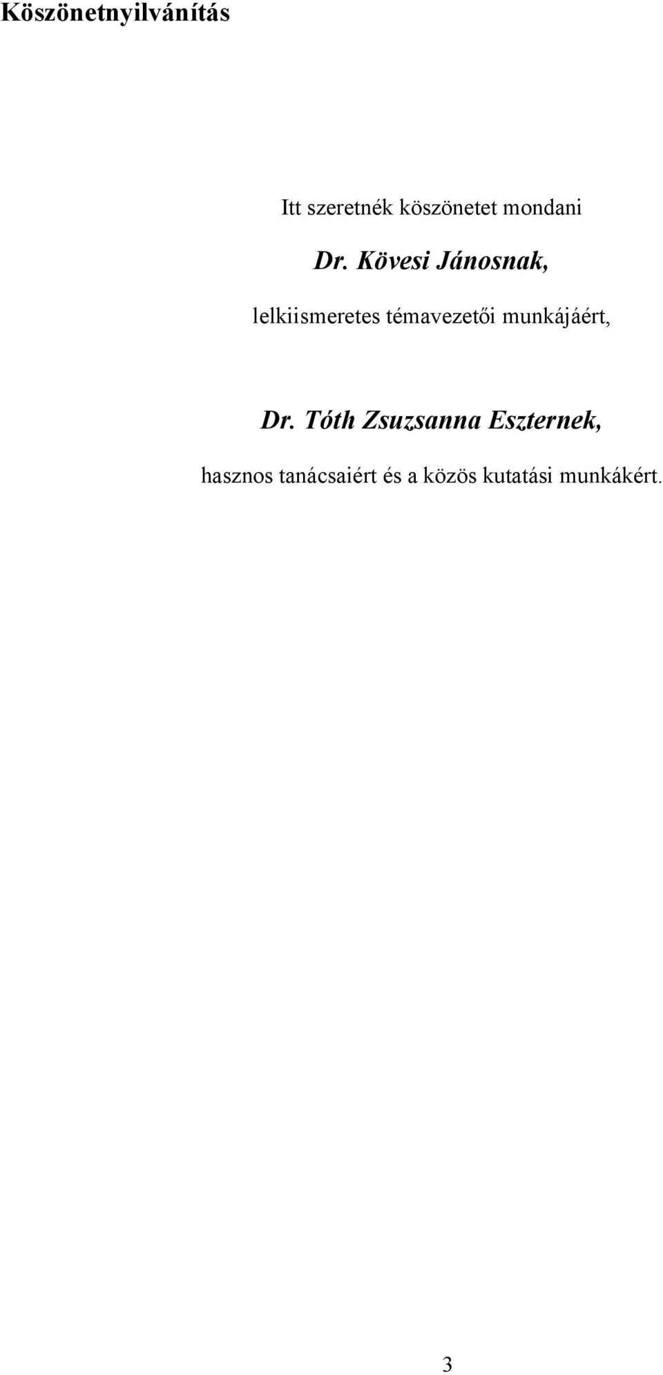 Kövesi Jánosnak, lelkiismeretes témavezetıi