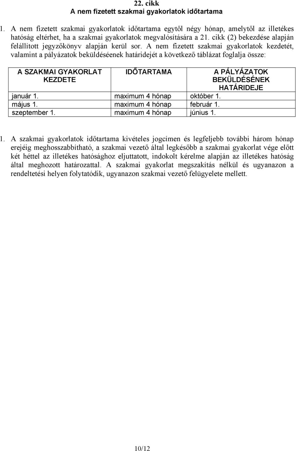 cikk (2) bekezdése alapján felállított jegyzőkönyv alapján kerül sor.