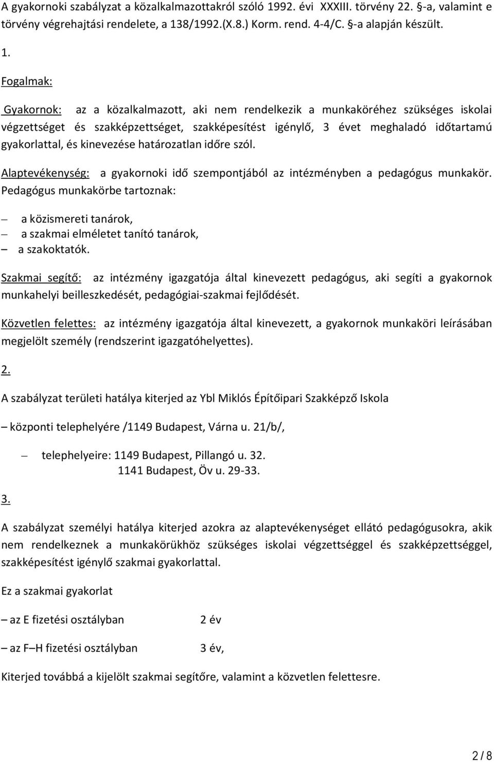 8/1992.(X.8.) Korm. rend. 4-4/C. -a alapján készült. 1.